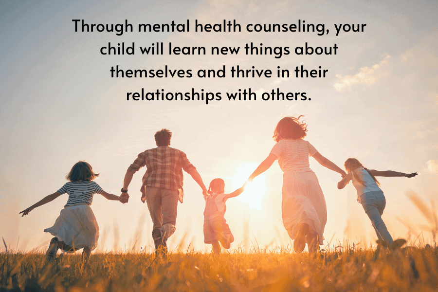 Through mental health counseling, your child will learn new things about themselves and thrive in their relationships with others.